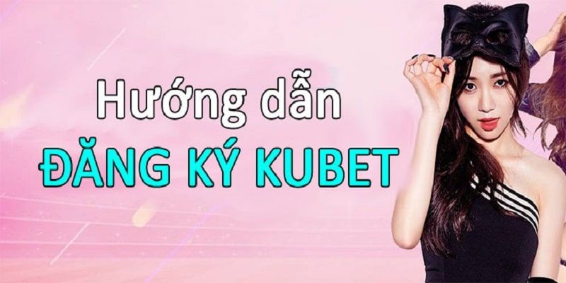 Vấn đề thường gặp tại Kubet77 khi bạn đăng ký tài khoản 